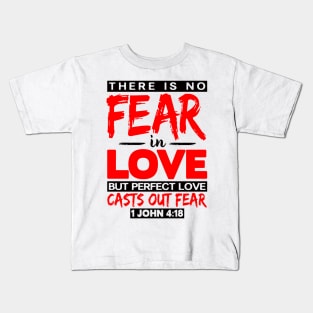 1 John 4:18 Perfect Love Casts Out Fear Kids T-Shirt